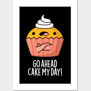 Go Ahead Cake My Day Cute Food Pun Posters and Art